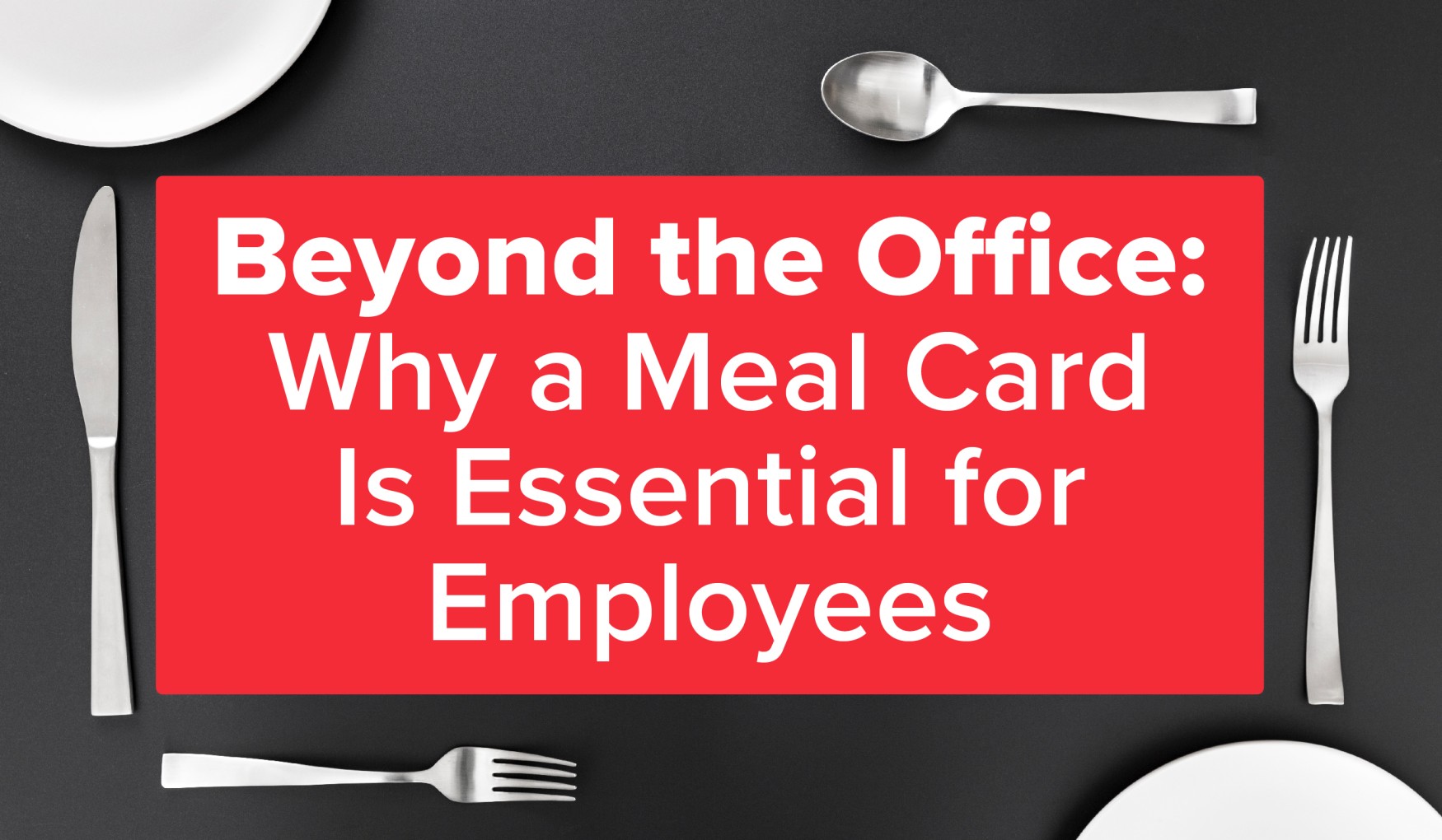 Beyond the Office Why a Meal Card Is Essential for Employees Zaggle
